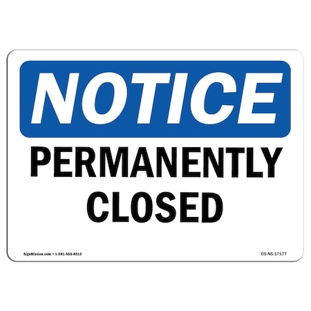 Signmission Safety Sign, OSHA Notice, 7" Height, Permanently Closed Sign, Landscape OS-NS-D-710-L-17177